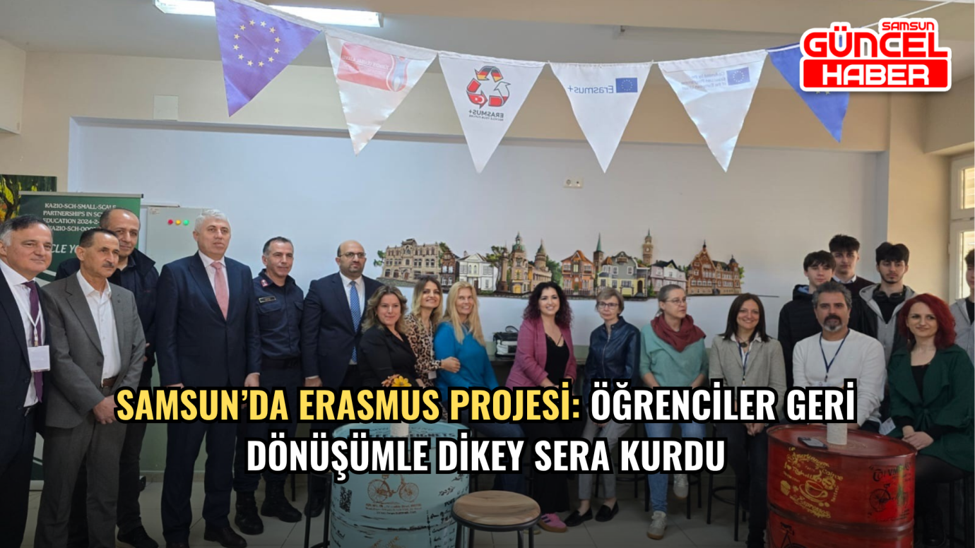 Samsun’da Erasmus Projesi: Öğrenciler Geri Dönüşümle Dikey Sera Kurdu