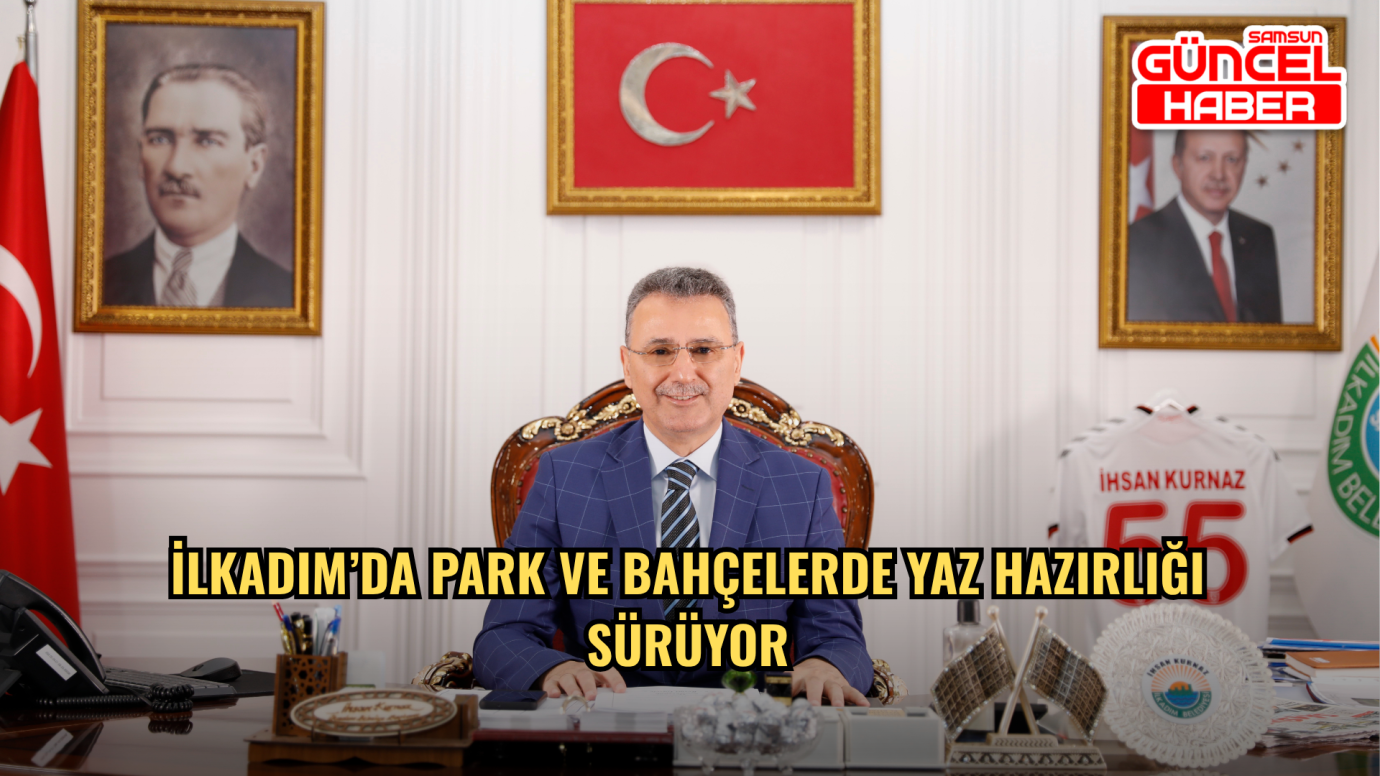 İlkadım’da Park ve Bahçelerde Yaz Hazırlığı Sürüyor