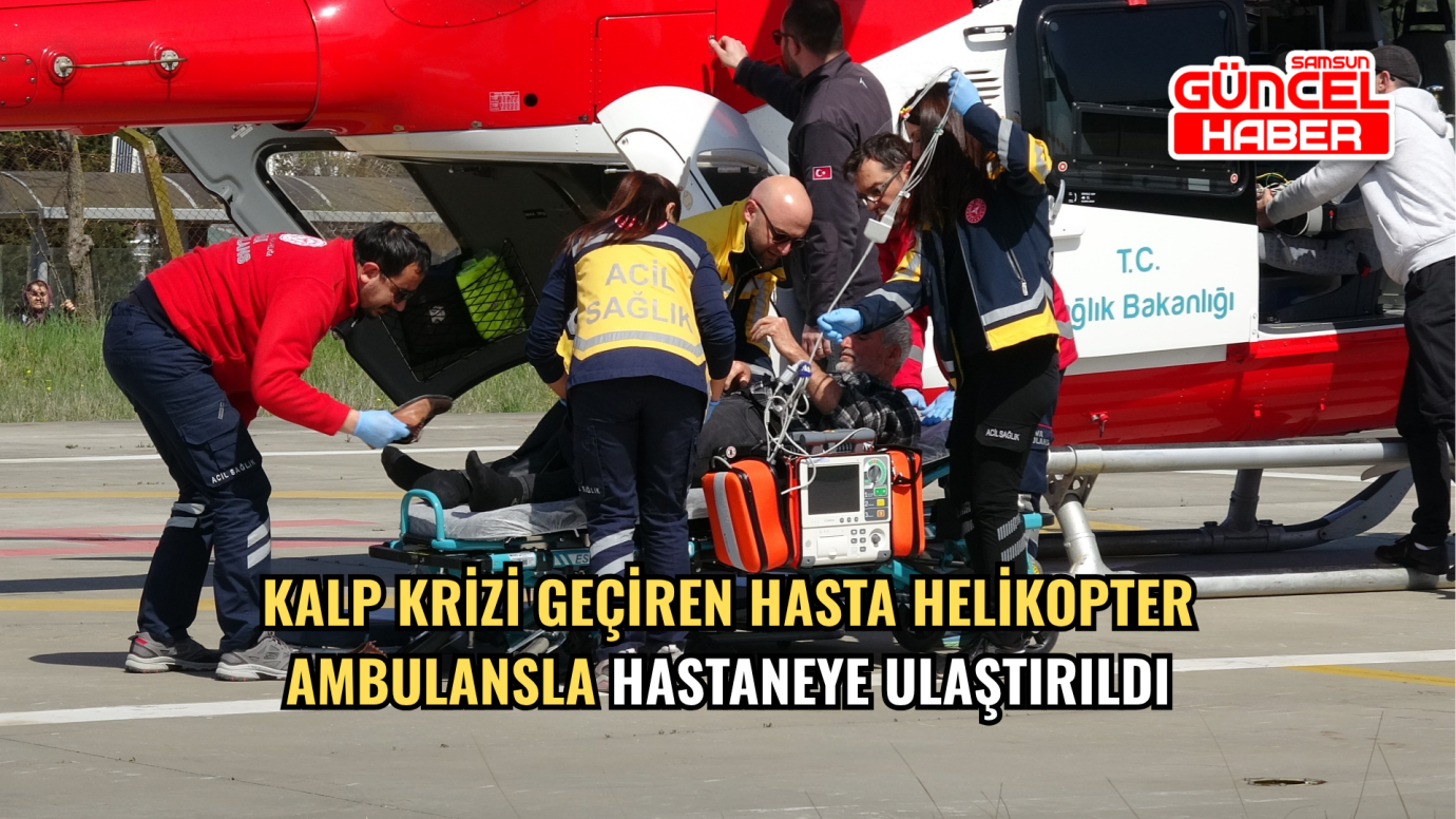 Kalp Krizi Geçiren Hasta Helikopter Ambulansla Hastaneye Ulaştırıldı