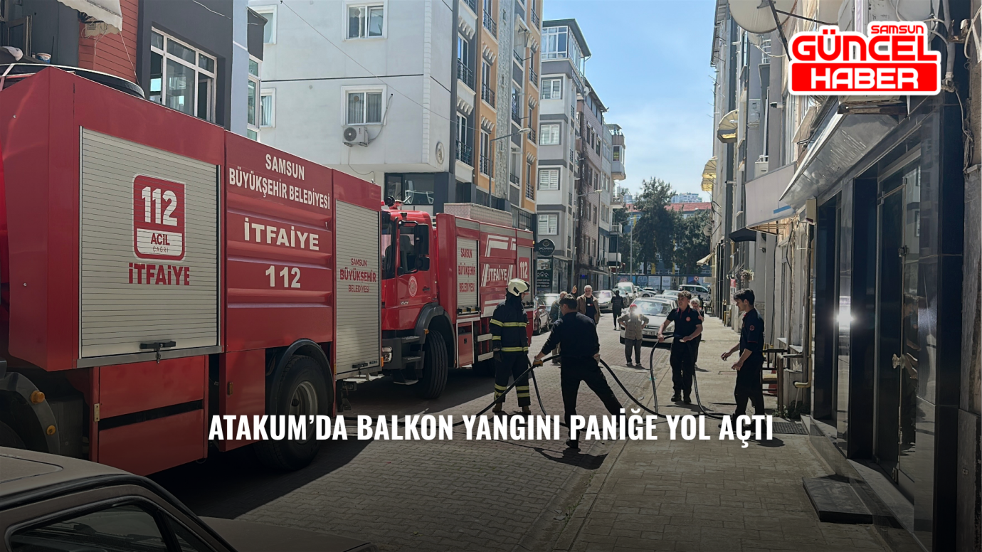 Atakum’da balkon yangını paniğe yol açtı