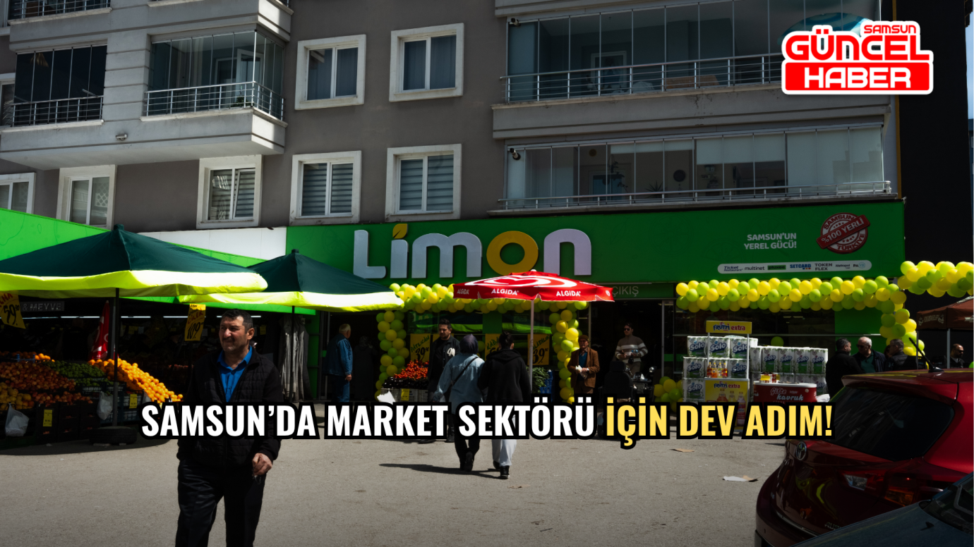 Samsun’da Market Sektörü İçin Dev Adım!