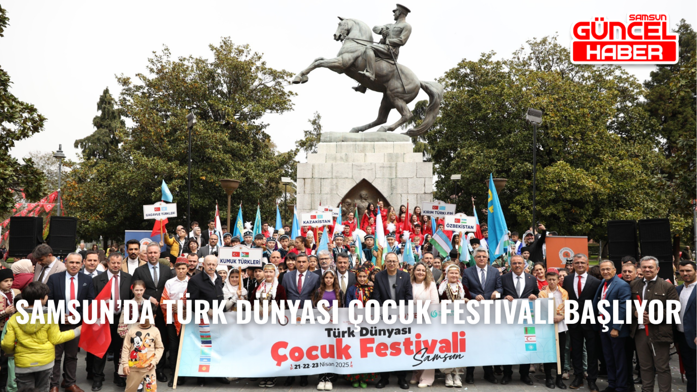 Samsun’da Türk Dünyası Çocuk Festivali başlıyor