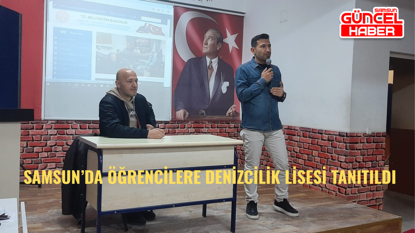 Samsun’da Öğrencilere Denizcilik Lisesi Tanıtıldı