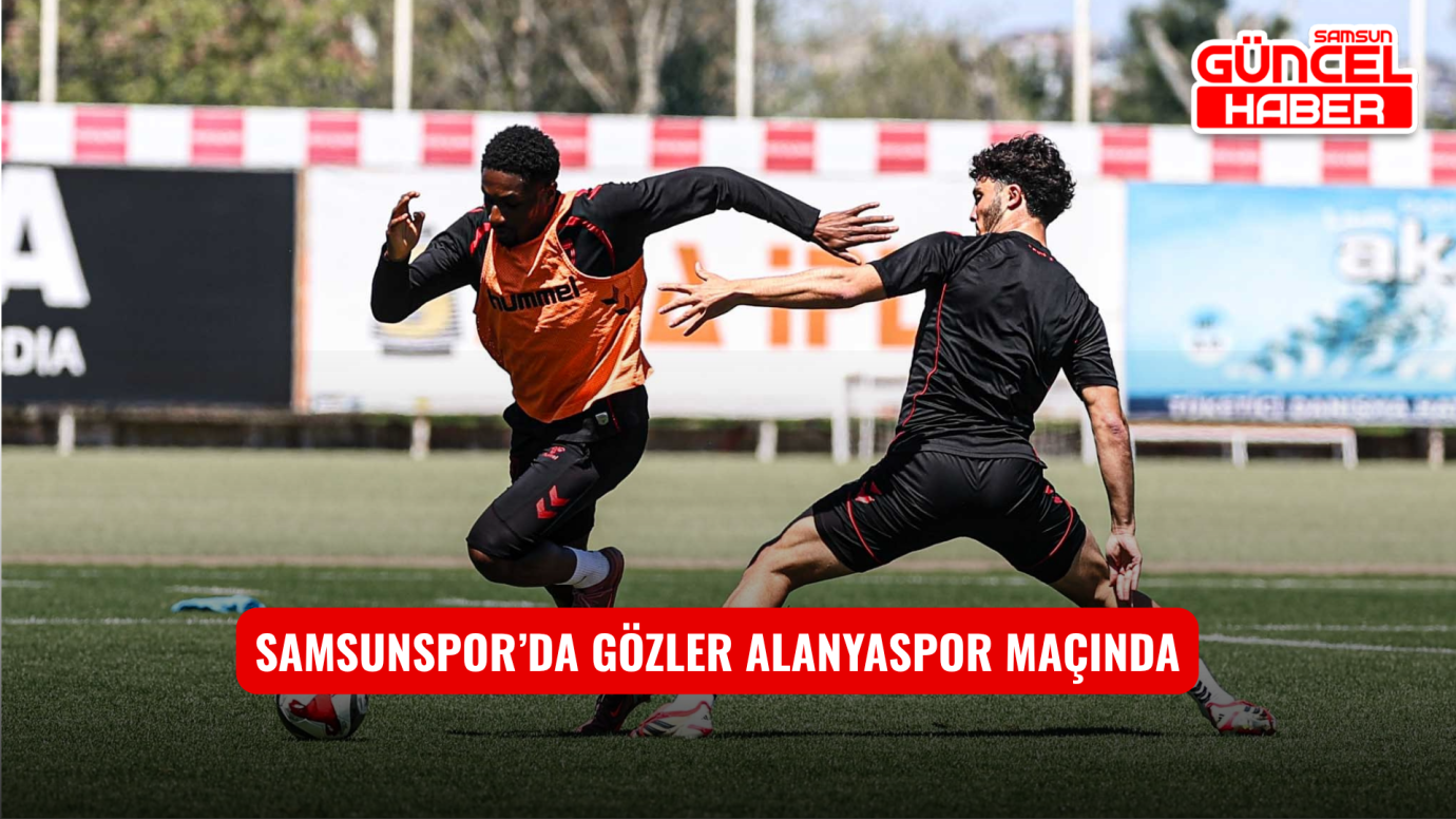 Samsunspor’da Gözler Alanyaspor Maçında