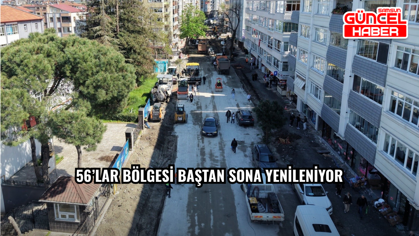 56’lar Bölgesi Baştan Sona Yenileniyor