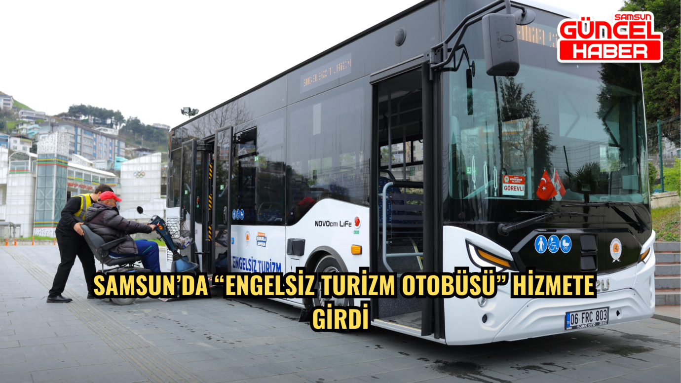 Samsun’da “Engelsiz Turizm Otobüsü” Hizmete Girdi