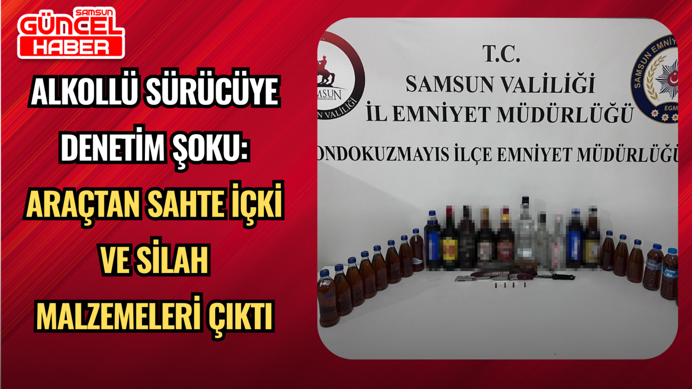 Alkollü Sürücüye Denetim Şoku: Araçtan Sahte İçki ve Silah Malzemeleri Çıktı