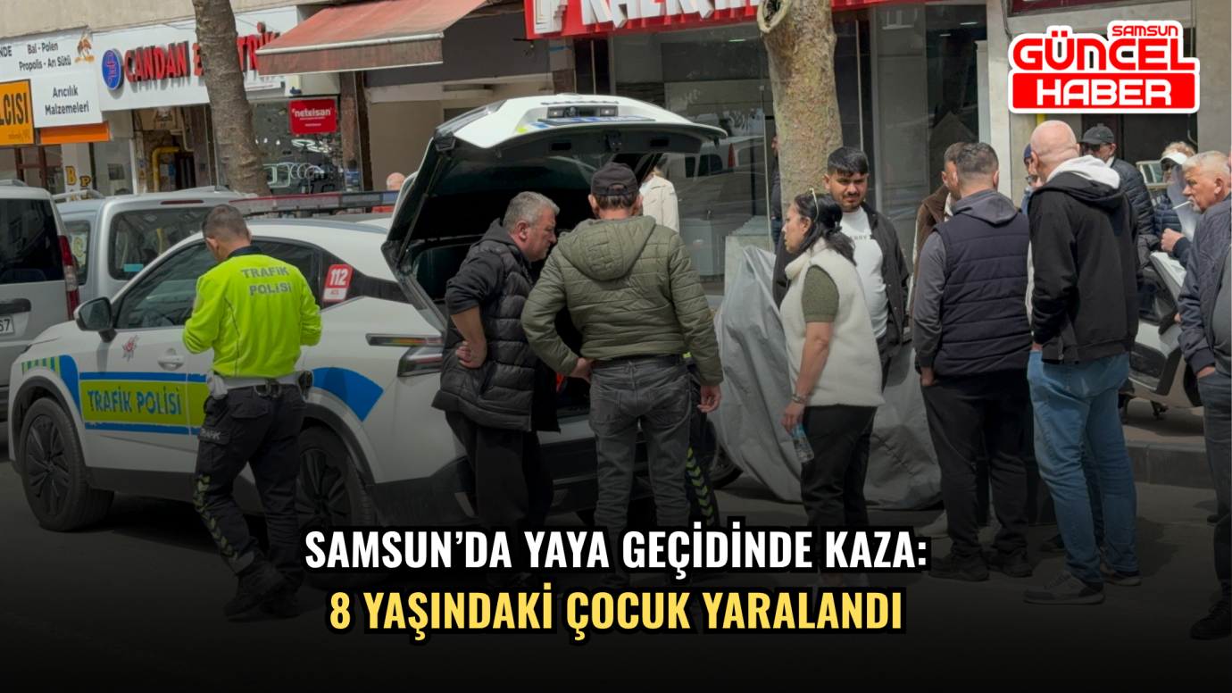 Samsun’da Yaya Geçidinde Kaza: 8 Yaşındaki Çocuk Yaralandı