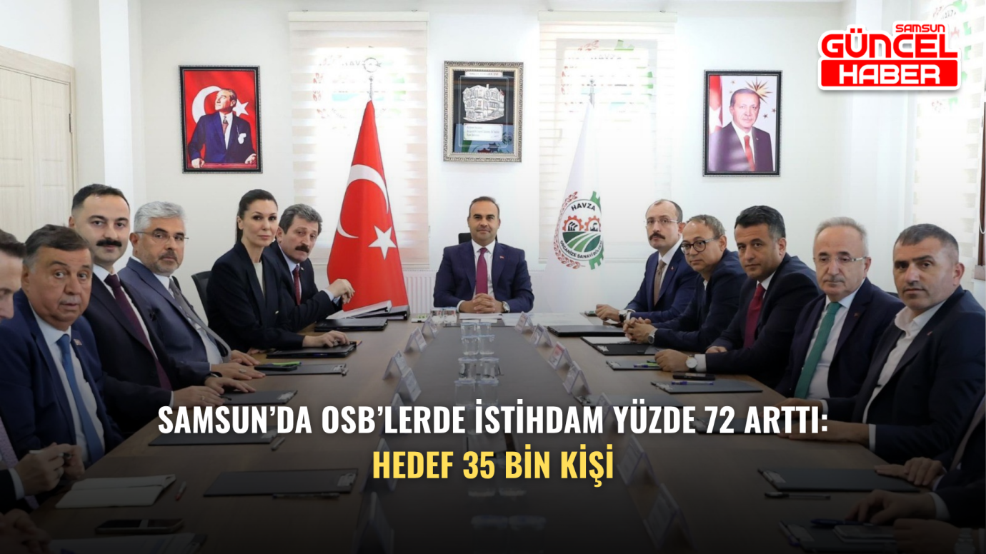 Samsun’da OSB’lerde istihdam yüzde 72 arttı: Hedef 35 bin kişi