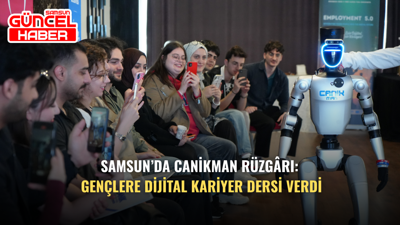 Samsun’da CANİKMAN rüzgârı: Gençlere dijital kariyer dersi verdi