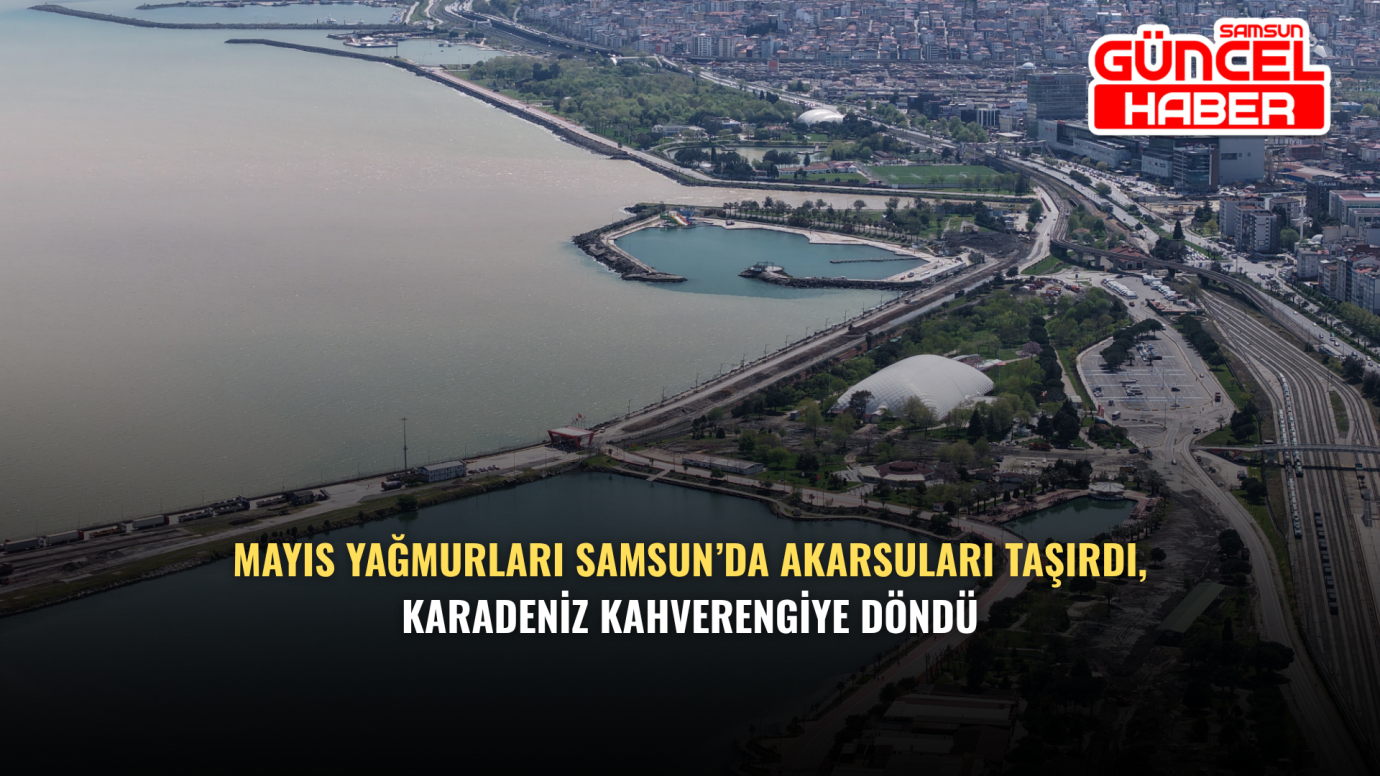 Mayıs Yağmurları Samsun’da Akarsuları Taşırdı, Karadeniz Kahverengiye Döndü