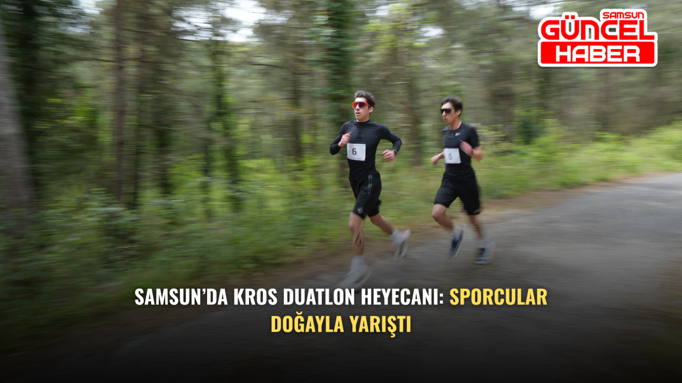 Samsun’da Kros Duatlon Heyecanı: Sporcular Doğayla Yarıştı
