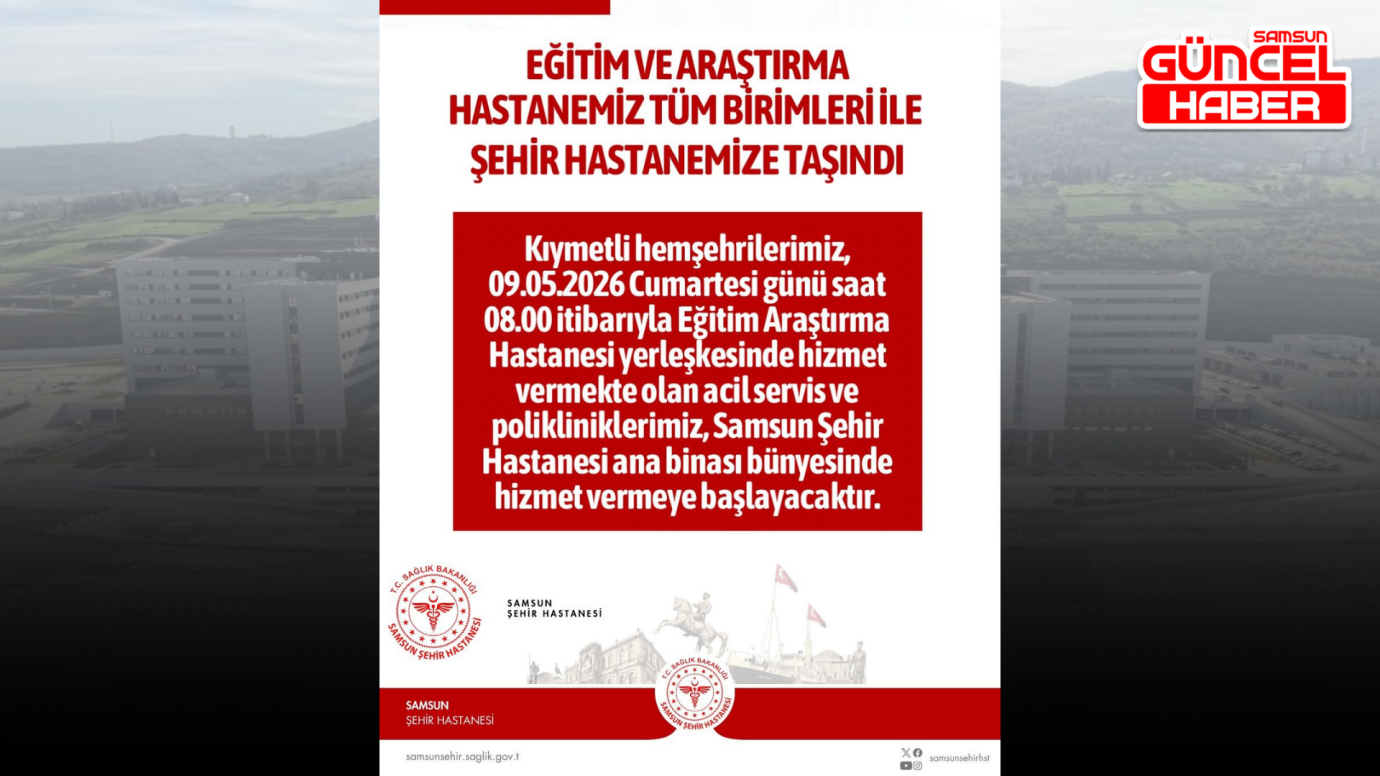 Samsun Eğitim ve Araştırma Hastanesi tüm birimleriyle, Şehir Hastanesine taşındı
