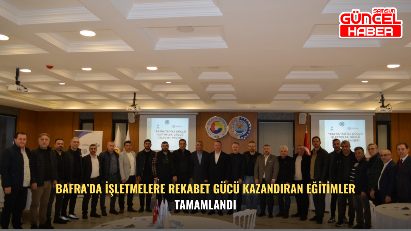 Bafra’da İşletmelere Rekabet Gücü Kazandıran Eğitimler Tamamlandı