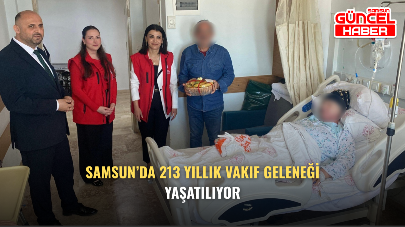 Samsun’da 213 Yıllık Vakıf Geleneği Yaşatılıyor
