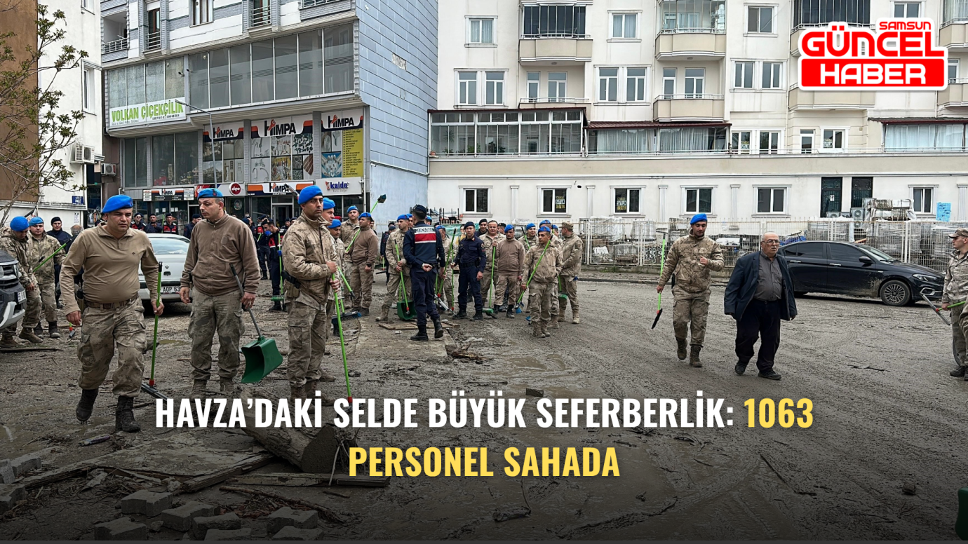 Havza’daki Selde Büyük Seferberlik: 1063 Personel Sahada