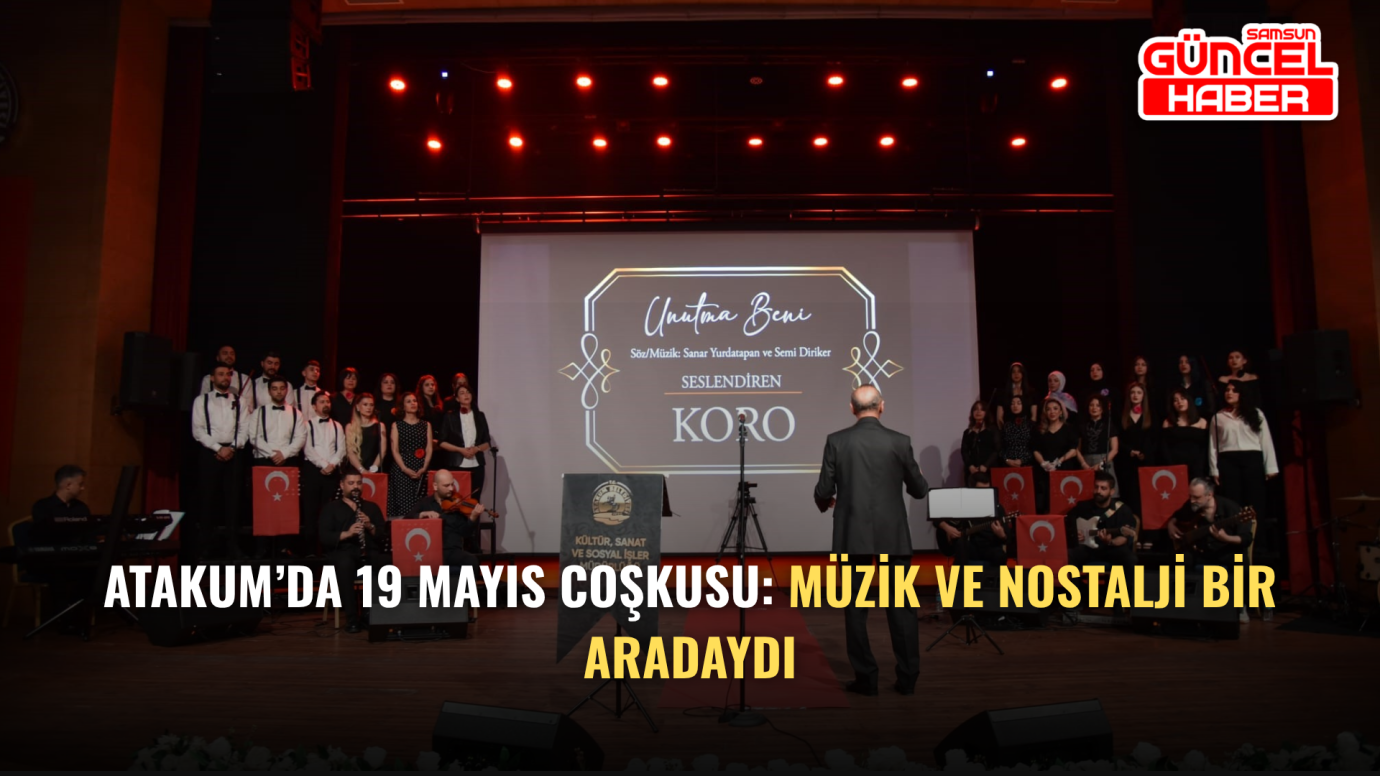 Atakum’da 19 Mayıs Coşkusu: Müzik ve Nostalji Bir Aradaydı