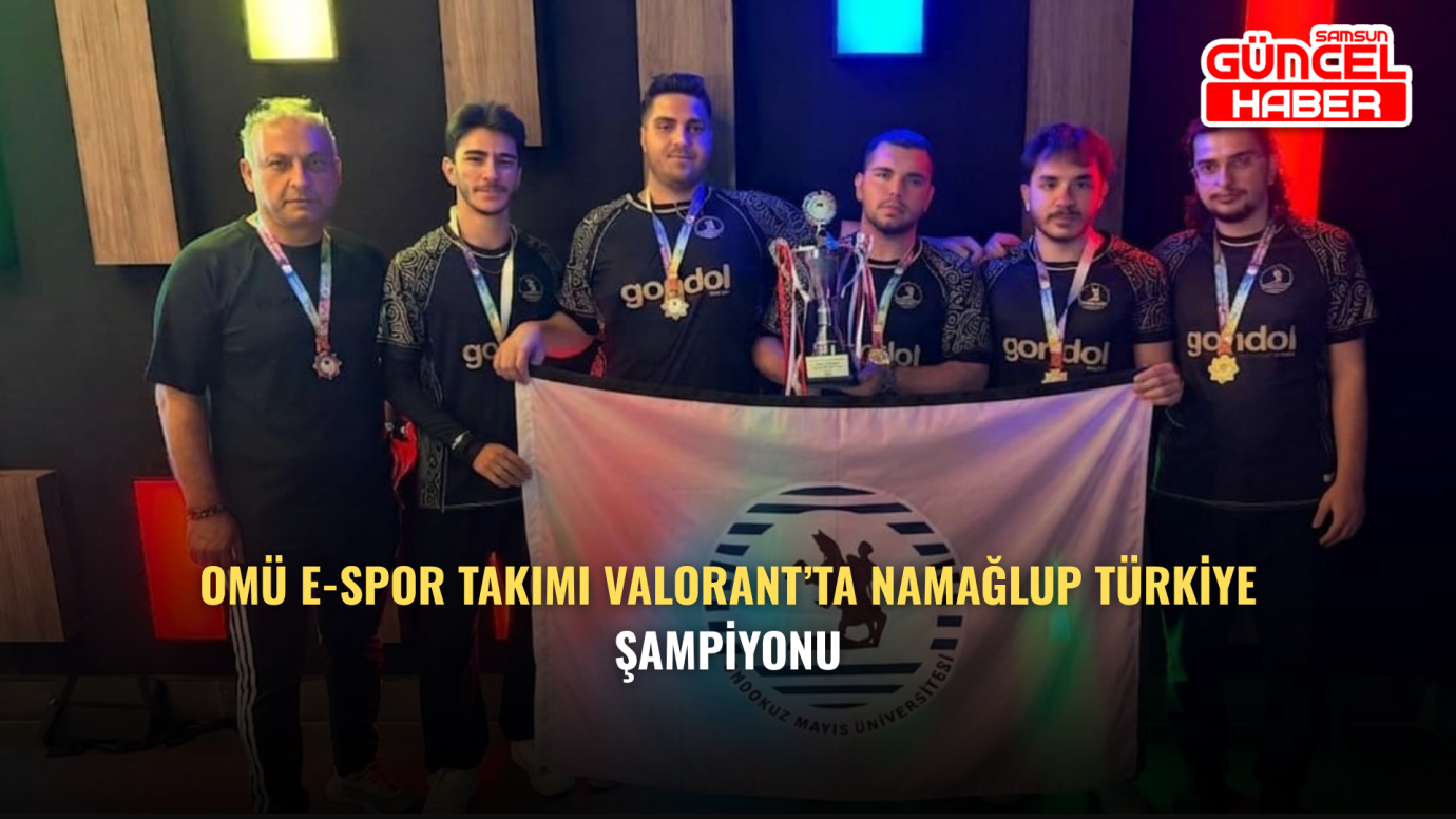 OMÜ E-Spor Takımı Valorant’ta Namağlup Türkiye Şampiyonu