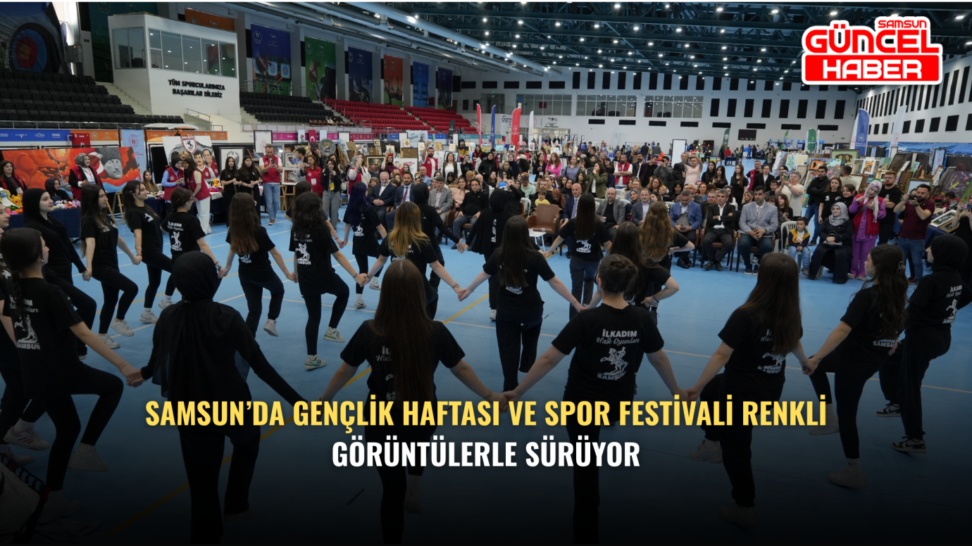 Samsun’da Gençlik Haftası ve Spor Festivali Renkli Görüntülerle Sürüyor