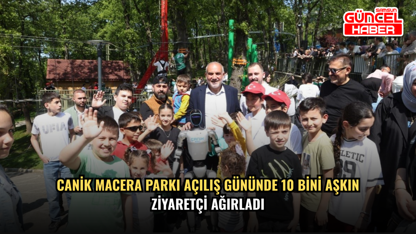 Canik Macera Parkı açılış gününde 10 bini aşkın ziyaretçi ağırladı