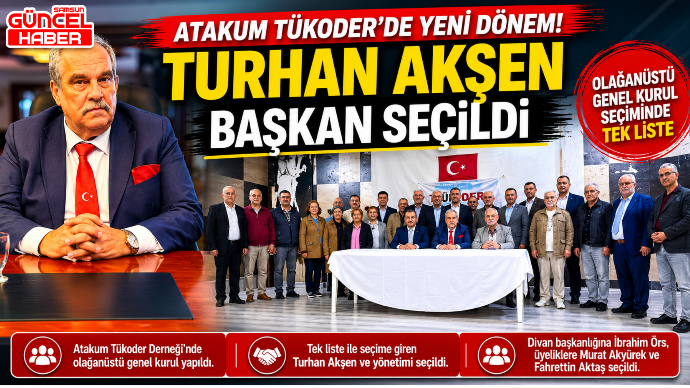 Atakum Tükoder Derneğinin Olağanüstü genel kurulu seçimi sonrasında Başkan Turhan Akşen ve yönetimi seçildi