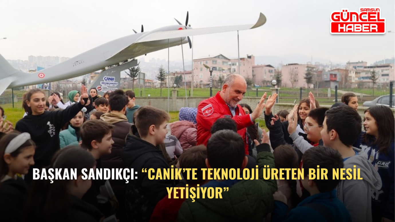 Başkan Sandıkçı: “Canik’te Teknoloji Üreten Bir Nesil Yetişiyor”