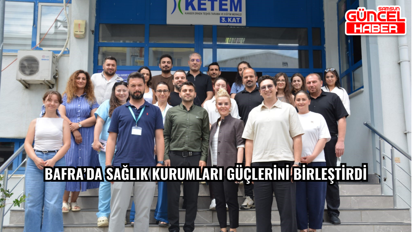 Bafra’da sağlık kurumları güçlerini birleştirdi