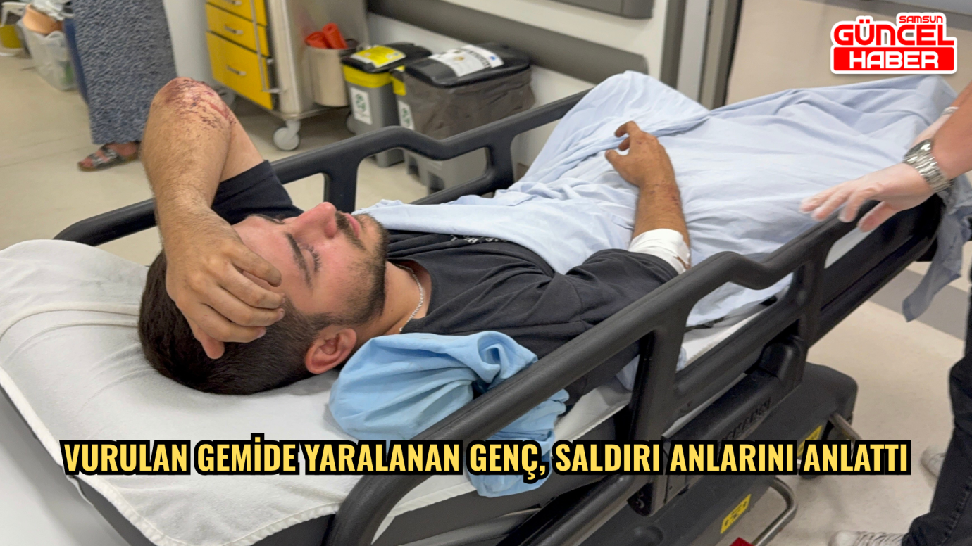 Vurulan gemide yaralanan genç, saldırı anlarını anlattı