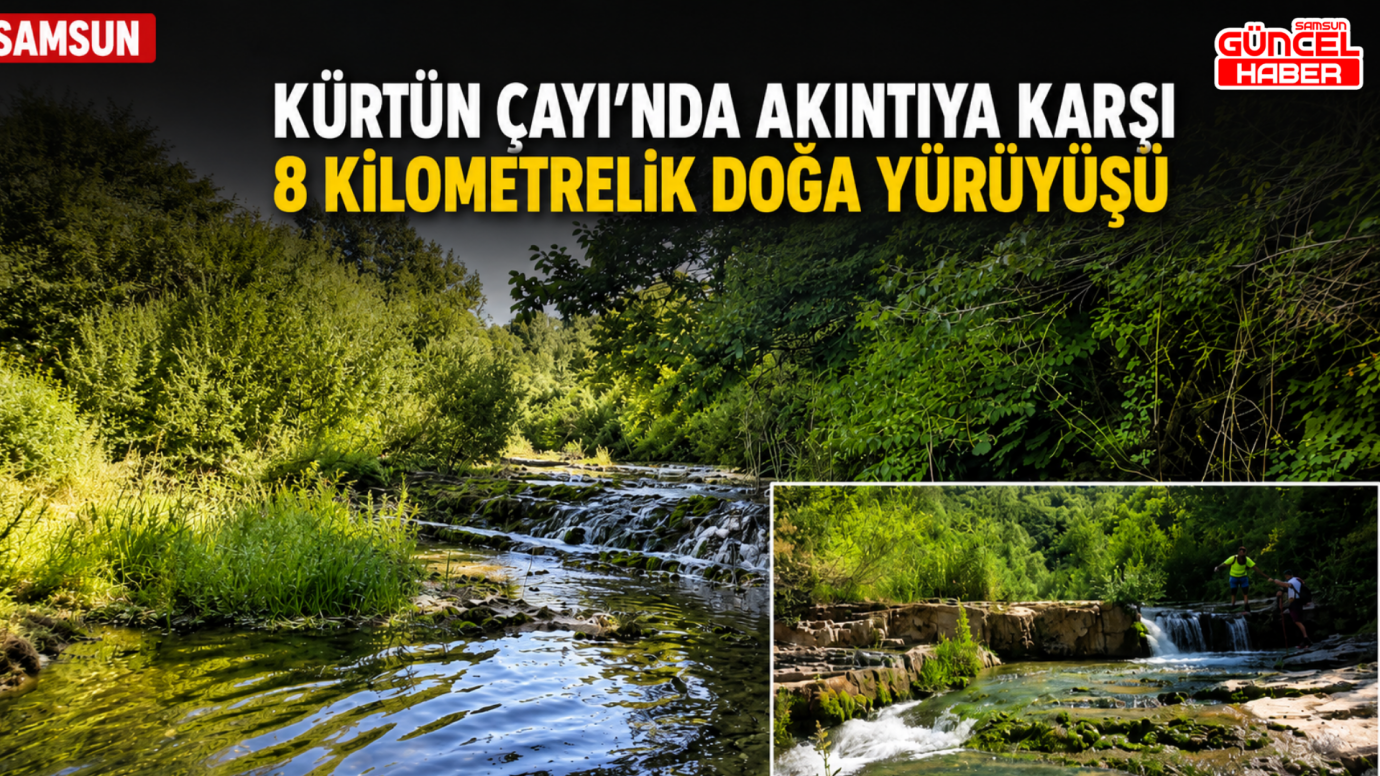 Kürtün Çayı'nda akıntıya karşı 8 kilometrelik doğa yürüyüşü