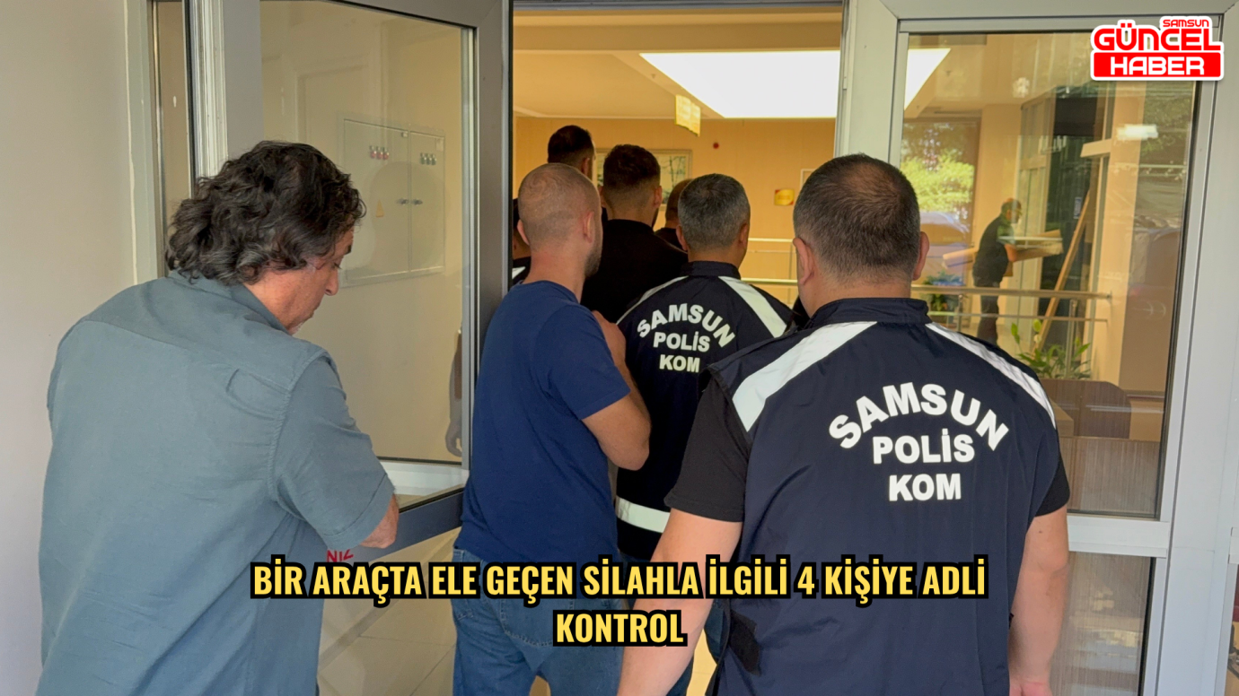 Bir araçta ele geçen silahla ilgili 4 kişiye adli kontrol