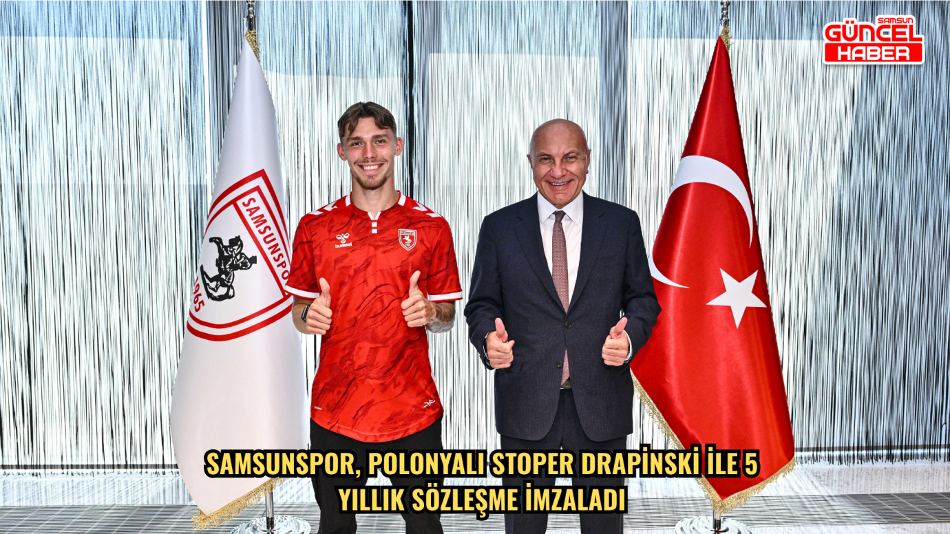 Samsunspor, Polonyalı stoper Drapinski ile 5 yıllık sözleşme imzaladı
