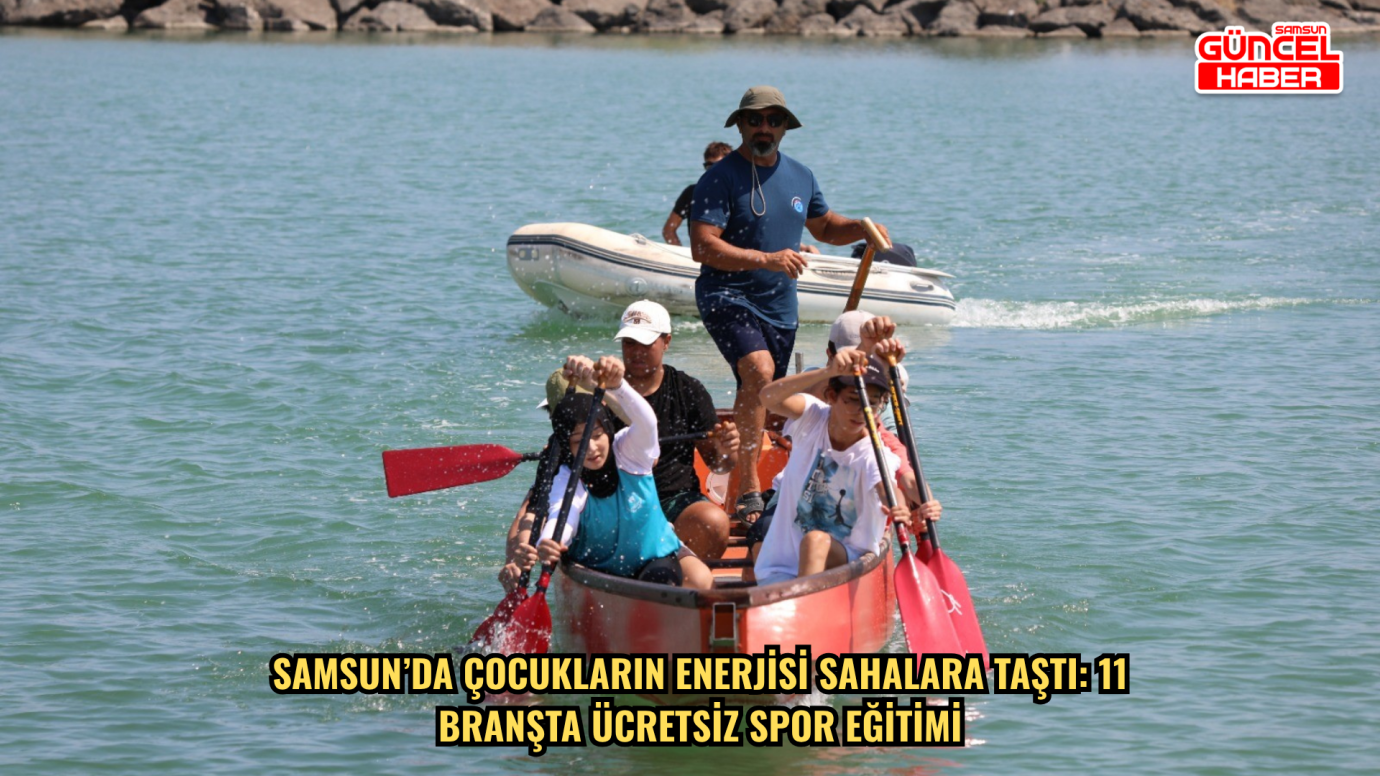 Samsun’da çocukların enerjisi sahalara taştı: 11 branşta ücretsiz spor eğitimi