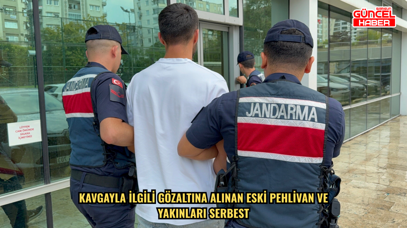 Kavgayla ilgili gözaltına alınan eski pehlivan ve yakınları serbest