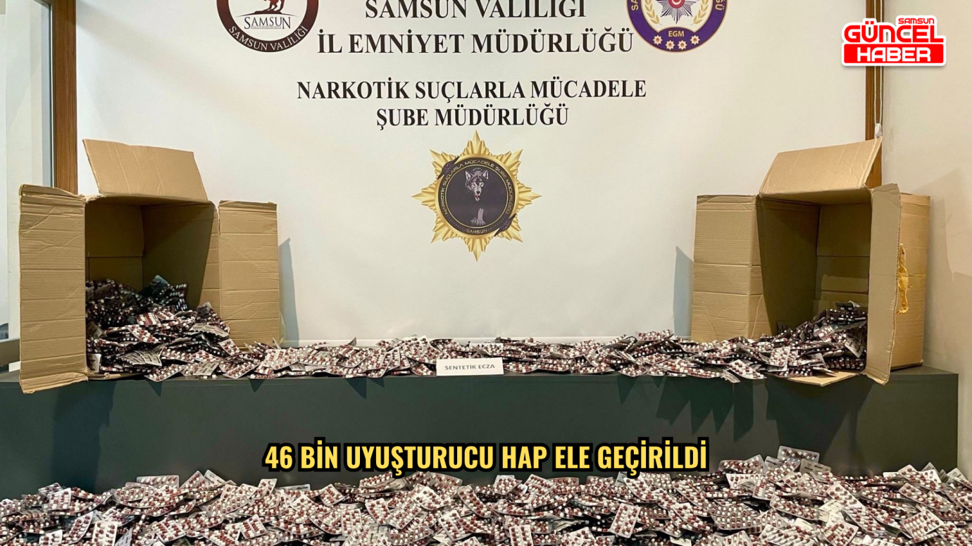46 bin uyuşturucu hap ele geçirildi