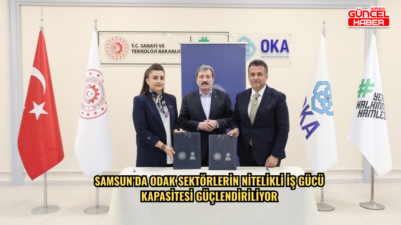 Samsun’da odak sektörlerin nitelikli iş gücü kapasitesi güçlendiriliyor