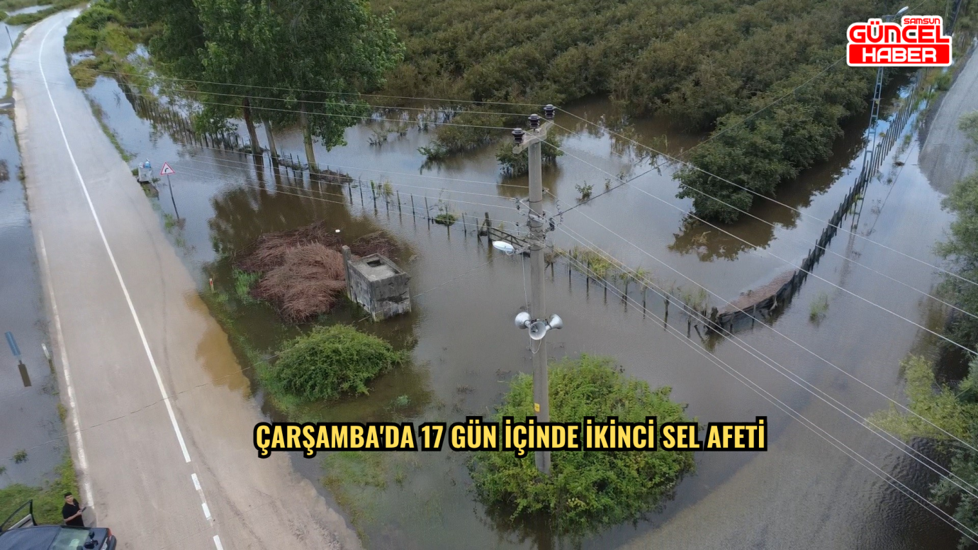 Çarşamba'da 17 gün içinde ikinci sel afeti