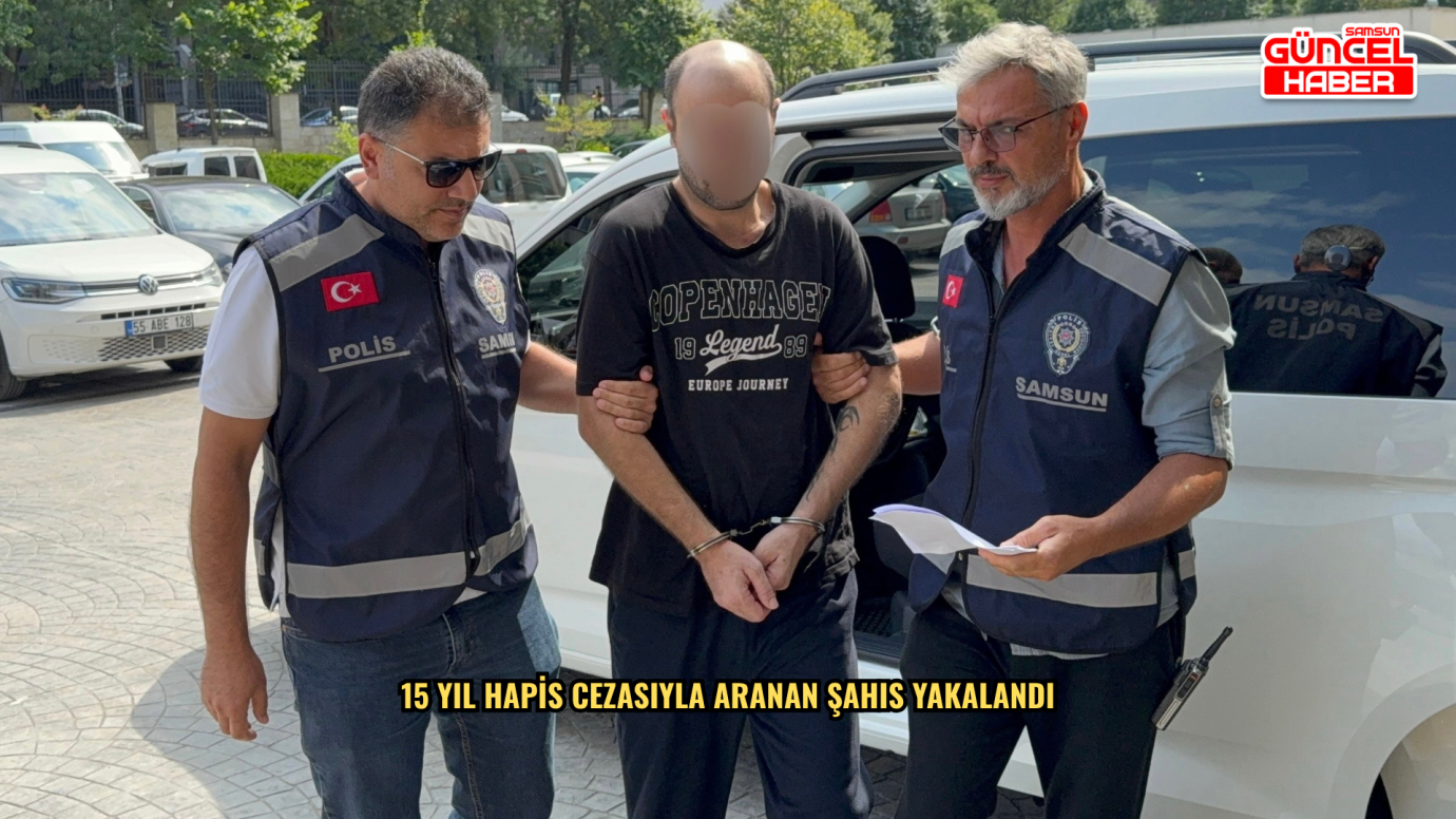 15 yıl hapis cezasıyla aranan şahıs yakalandı