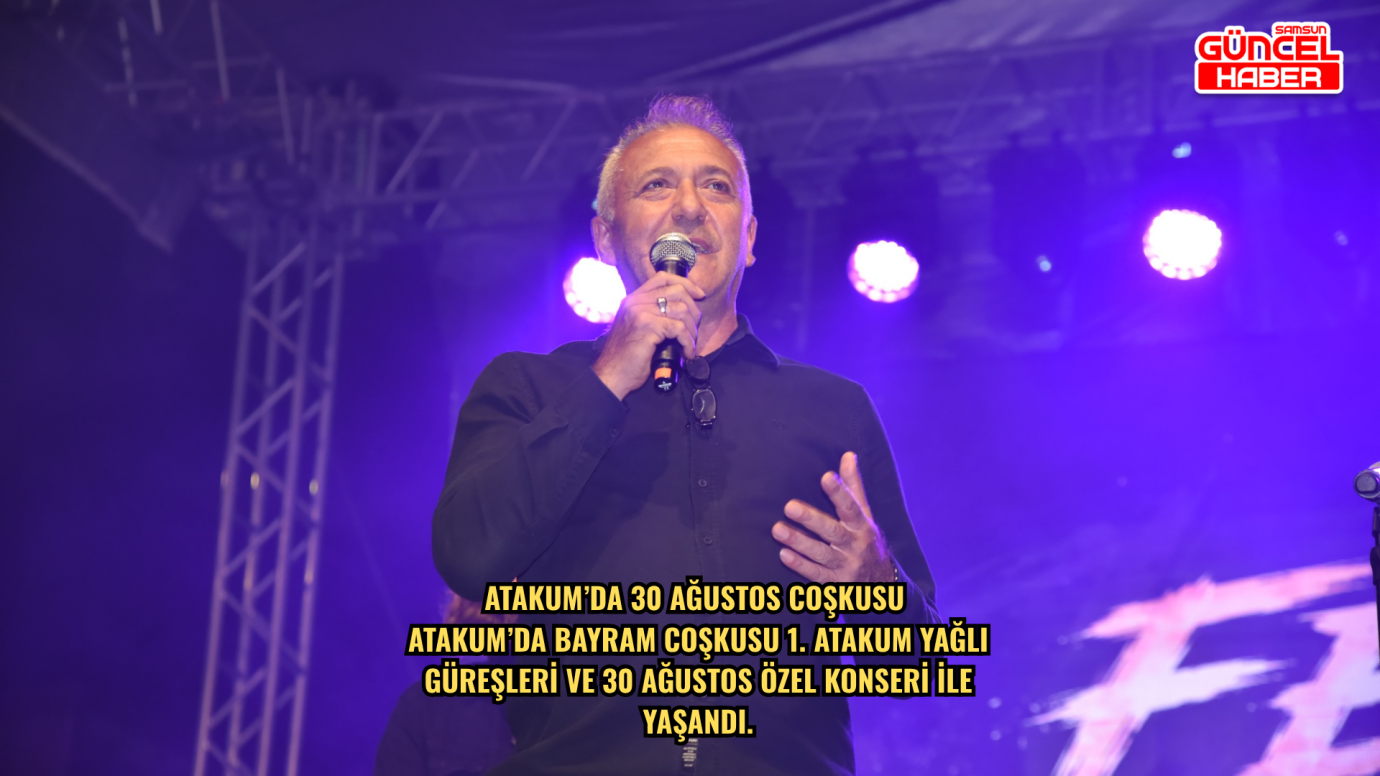 Atakum’da 30 Ağustos coşkusu  Atakum’da bayram coşkusu 1. Atakum Yağlı Güreşleri ve 30 Ağustos Özel Konseri ile yaşandı.