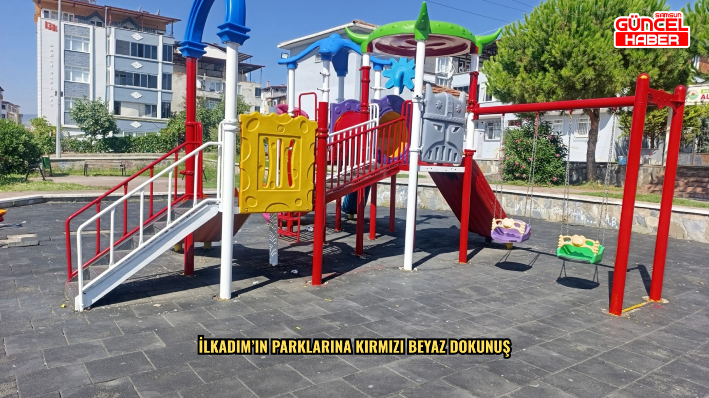 İlkadım’ın Parklarına Kırmızı Beyaz Dokunuş