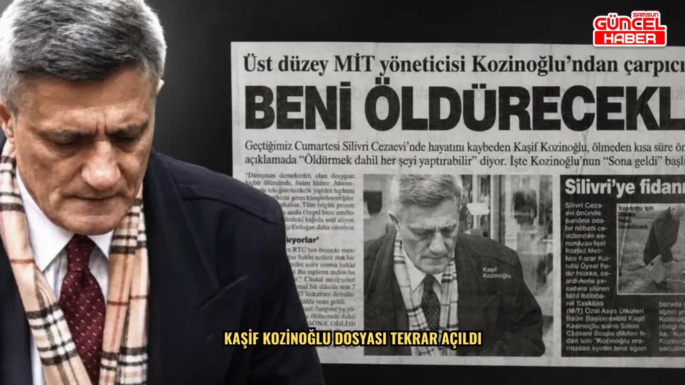 KAŞİF KOZİNOĞLU DOSYASI TEKRAR AÇILDI