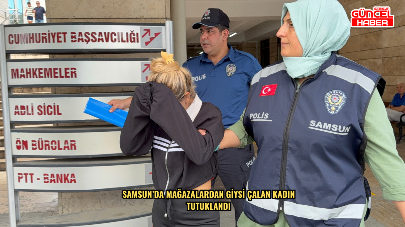 Samsun’da mağazalardan giysi çalan kadın tutuklandı