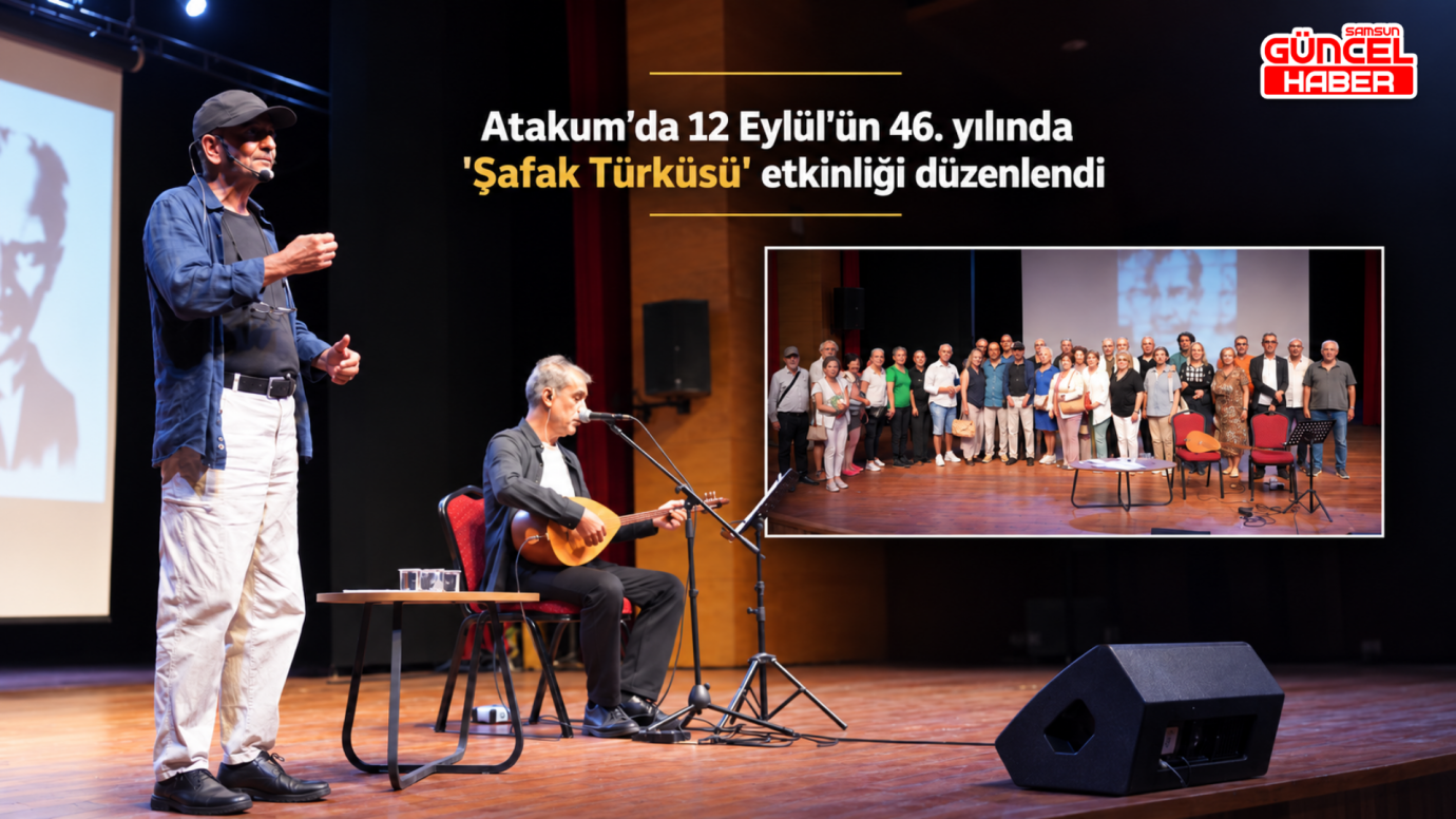 Atakum’da 12 Eylül’ün 46. yılında “Şafak Türküsü” etkinliği düzenlendi