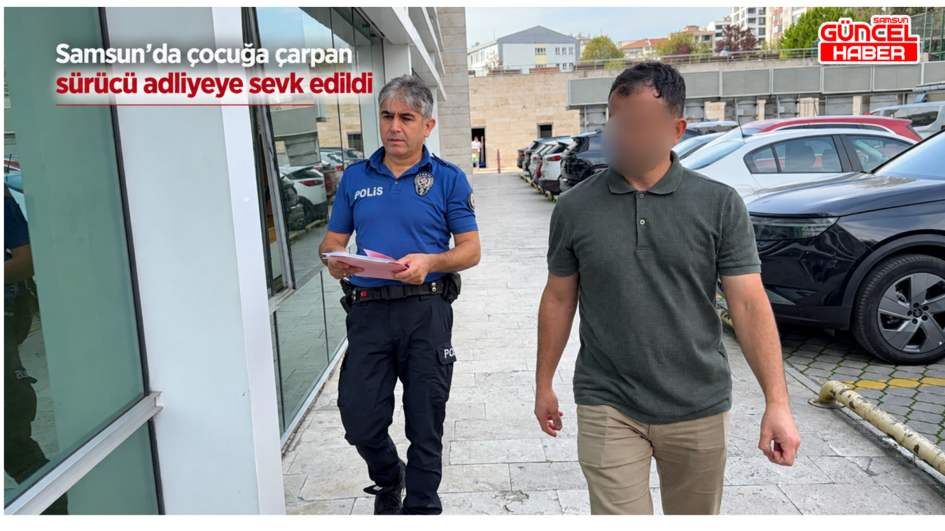  Samsun’da çocuğa çarpan sürücü adliyeye sevk edildi