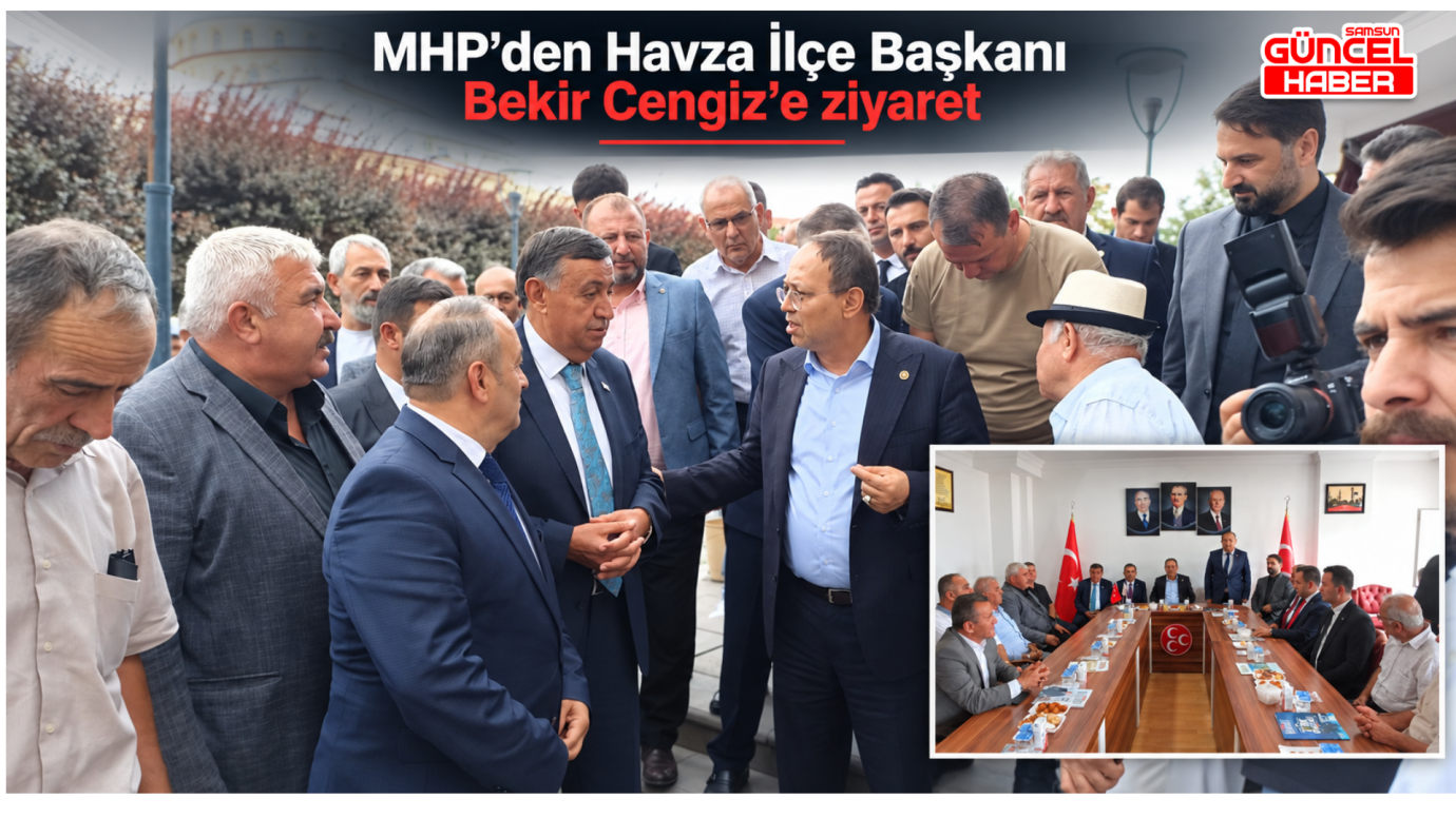 MHP’den Havza İlçe Başkanı Bekir Cengiz’e ziyaret