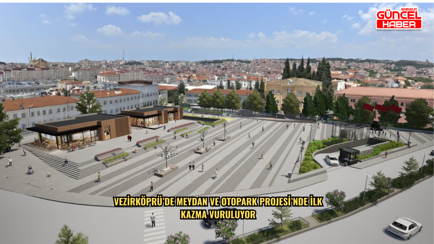 Vezirköprü’de Meydan ve Otopark Projesi’nde ilk kazma vuruluyor