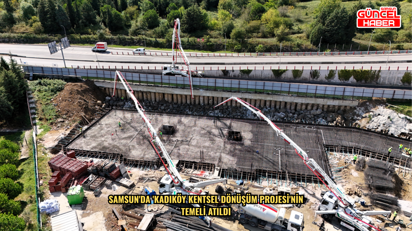 Samsun'da 'Kadıköy Kentsel Dönüşüm Projesi'nin temeli atıldı