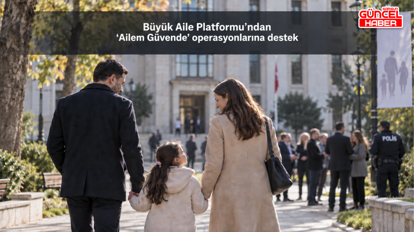 Büyük Aile Platformu’ndan ‘Ailem Güvende’ operasyonlarına destek
