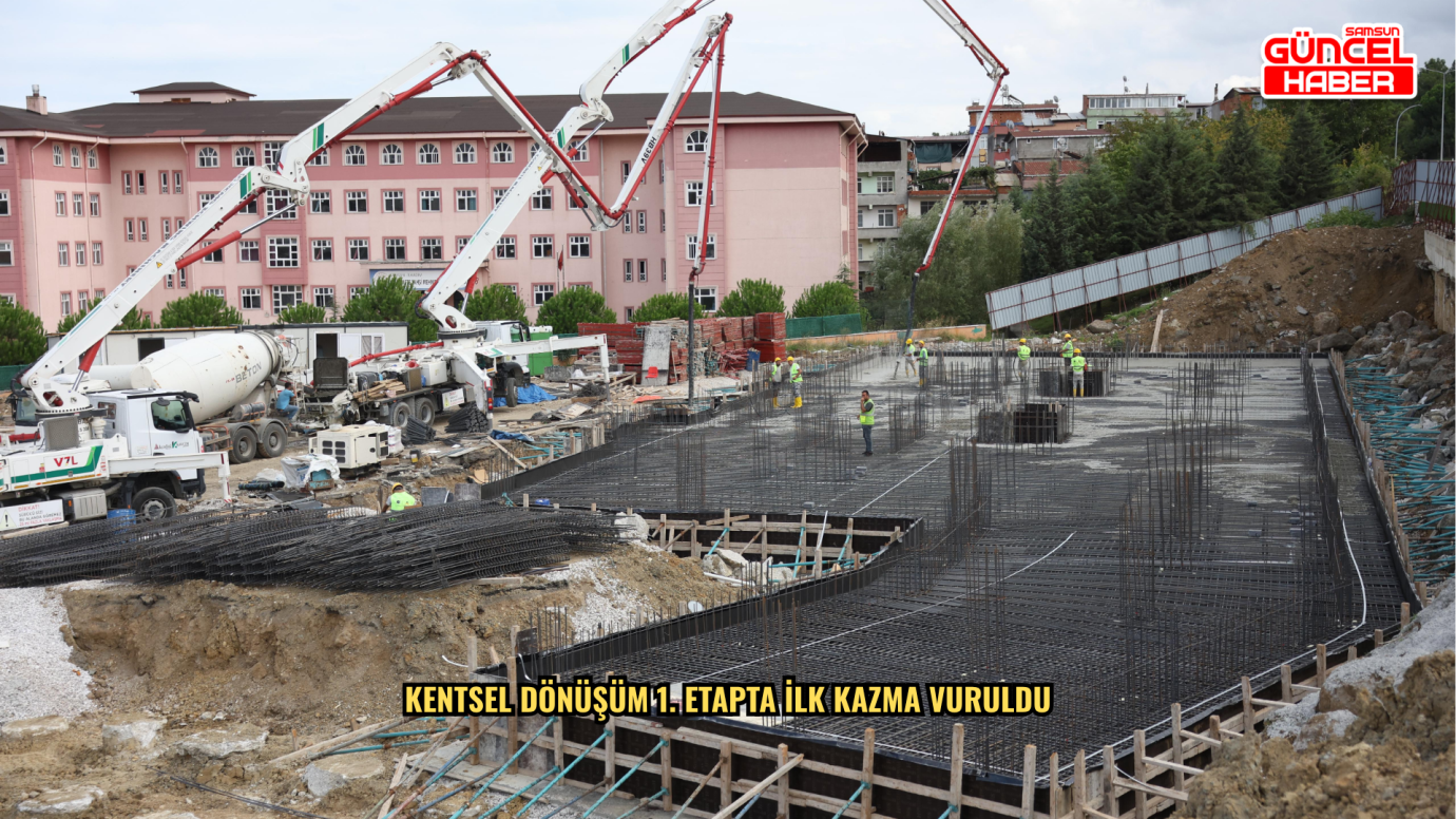 KENTSEL DÖNÜŞÜM 1. ETAPTA İLK KAZMA VURULDU