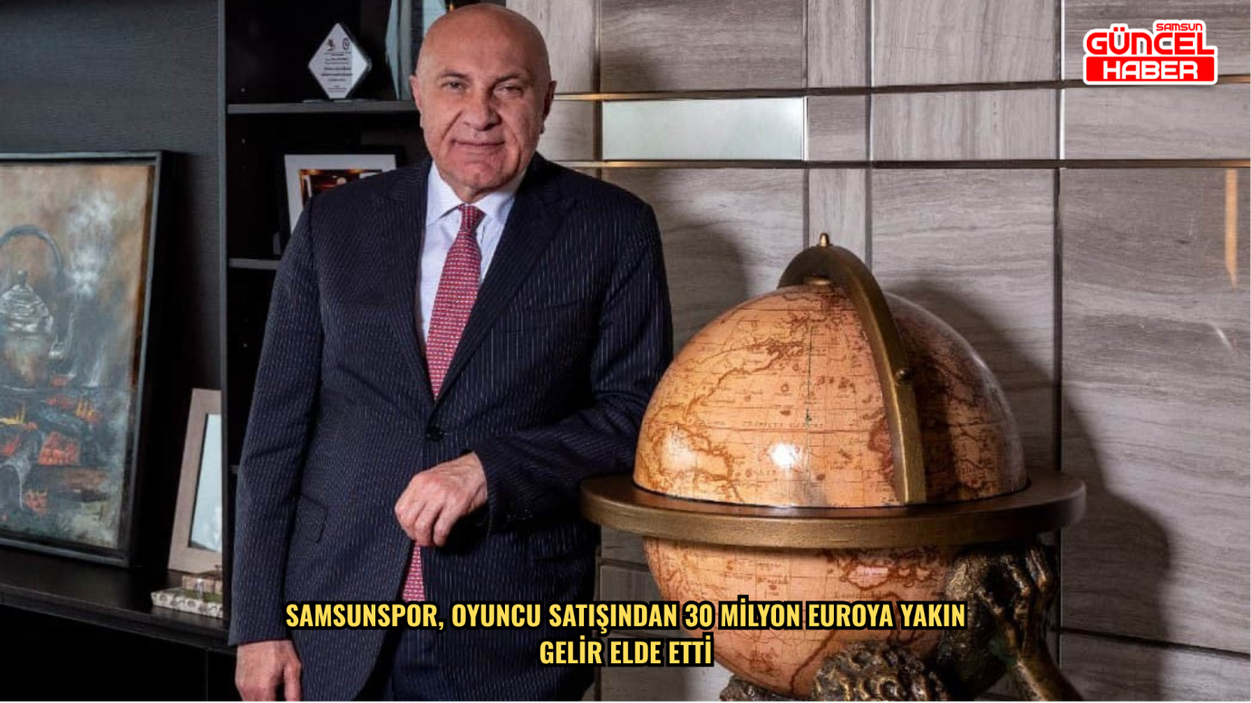 Samsunspor, oyuncu satışından 30 milyon euroya yakın gelir elde etti