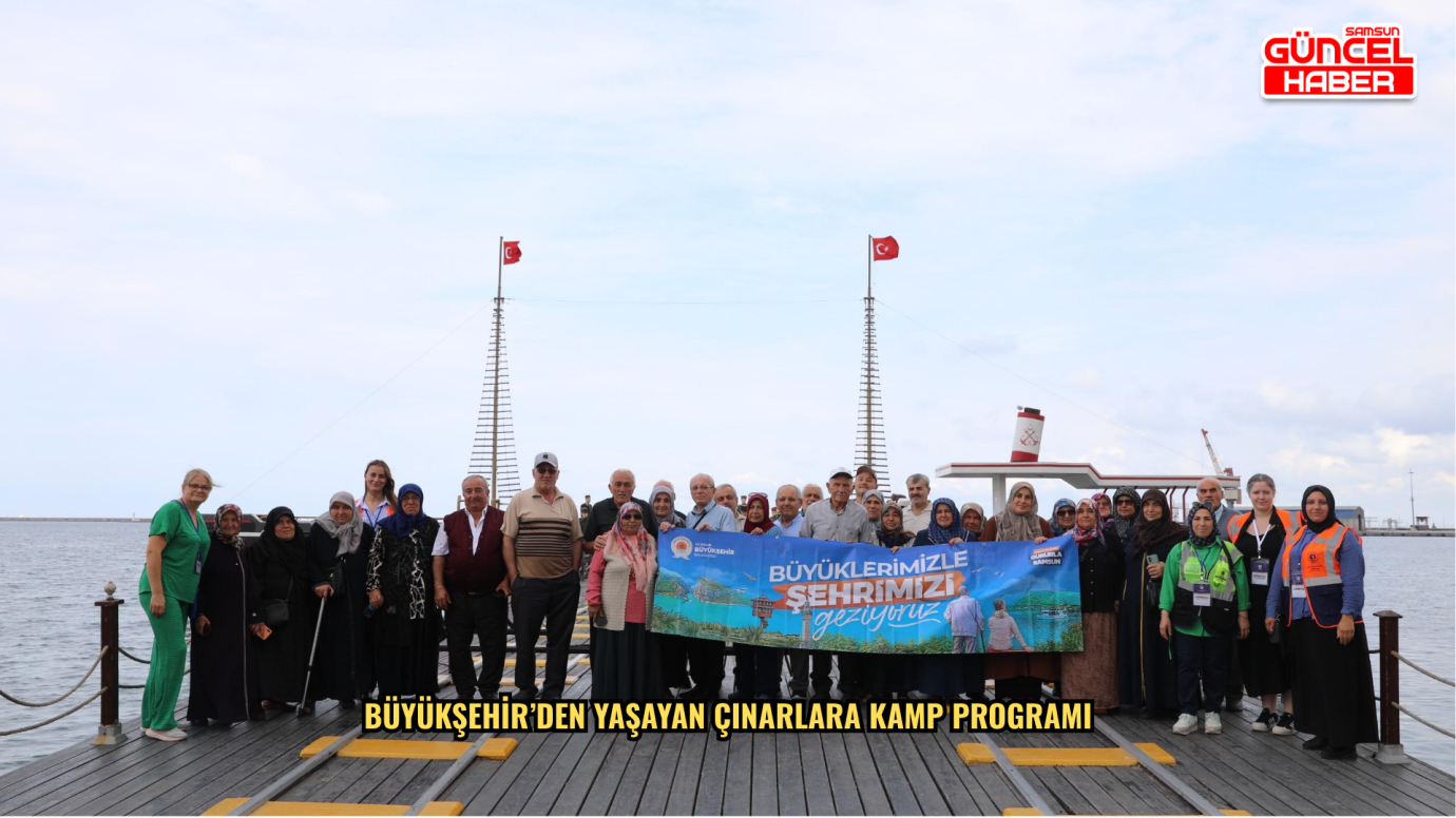 BÜYÜKŞEHİR’DEN YAŞAYAN ÇINARLARA KAMP PROGRAMI